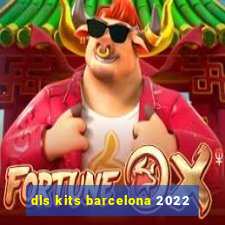 dls kits barcelona 2022